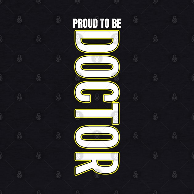 Proud to be Doctor by DMJPRINT